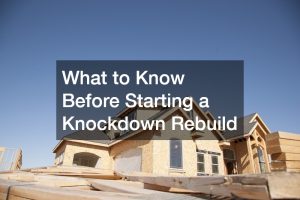 What to Know Before Starting a Knockdown Rebuild